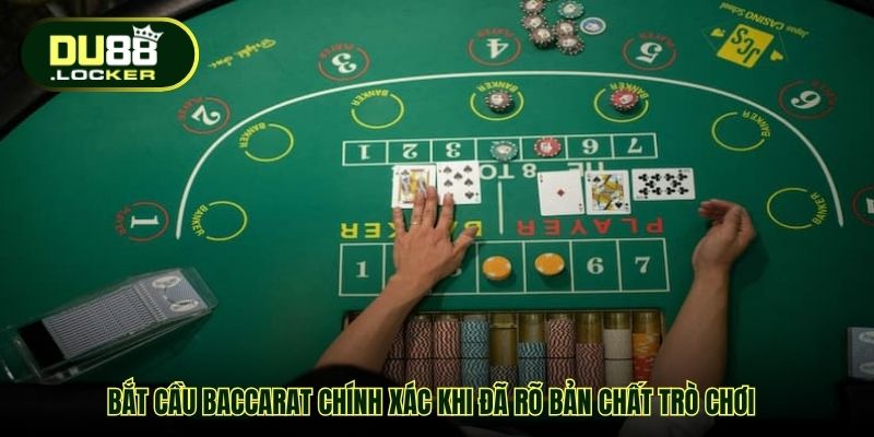 Bắt cầu baccarat chính xác khi đã rõ bản chất trò chơi
