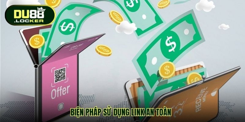 Biện pháp sử dụng link an toàn