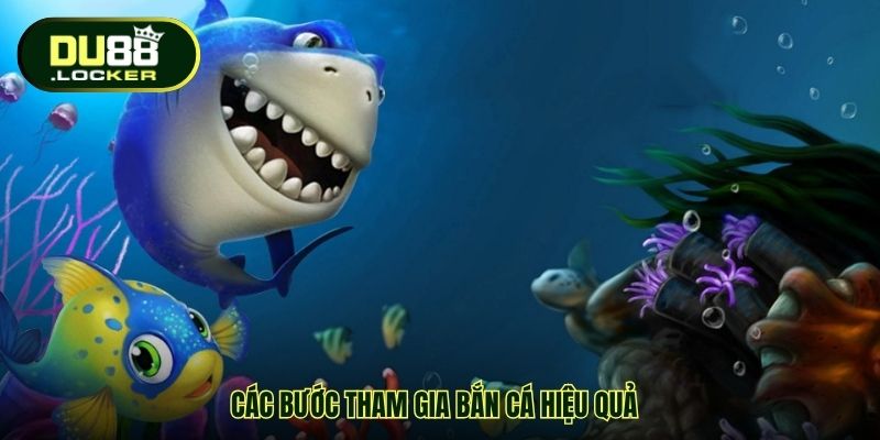 Các bước tham gia bắn cá hiệu quả