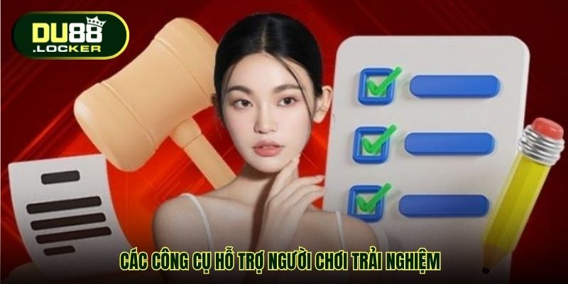 Các công cụ hỗ trợ người chơi trải nghiệm