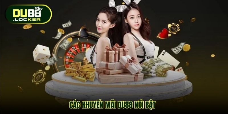 Các khuyến mãi DU88 nổi bật