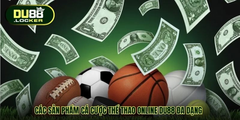 Các sản phẩm cá cược thể thao online DU88 đa dạng