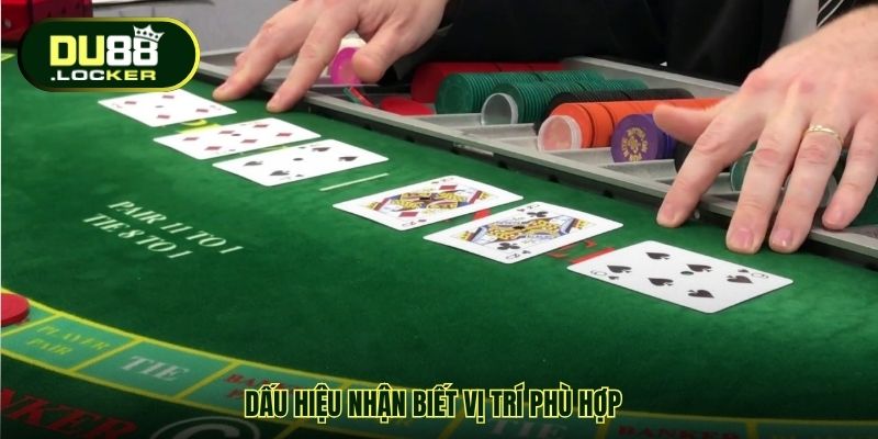 Chọn Bàn Baccarat Dễ Ăn - Bí Quyết Tăng Tỉ Lệ Thắng Từ DU88 3 Dấu hiệu nhận biết vị trí phù hợp