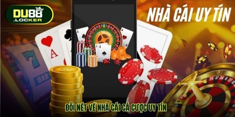 Đôi nét về nhà cái cá cược uy tín