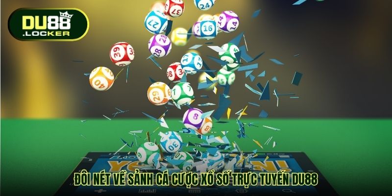 Đôi nét về sảnh cá cược Xổ số trực tuyến DU88