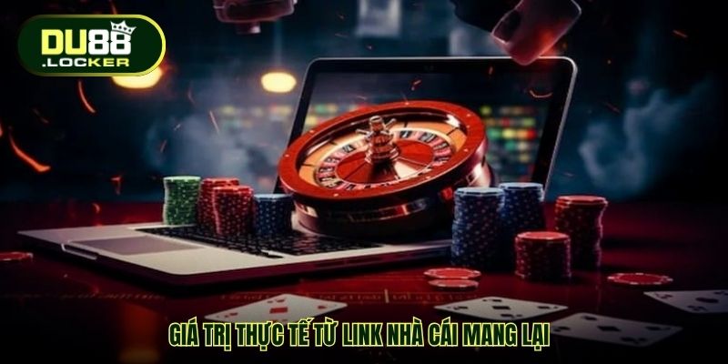 Giá trị thực tế từ link nhà cái mang lại