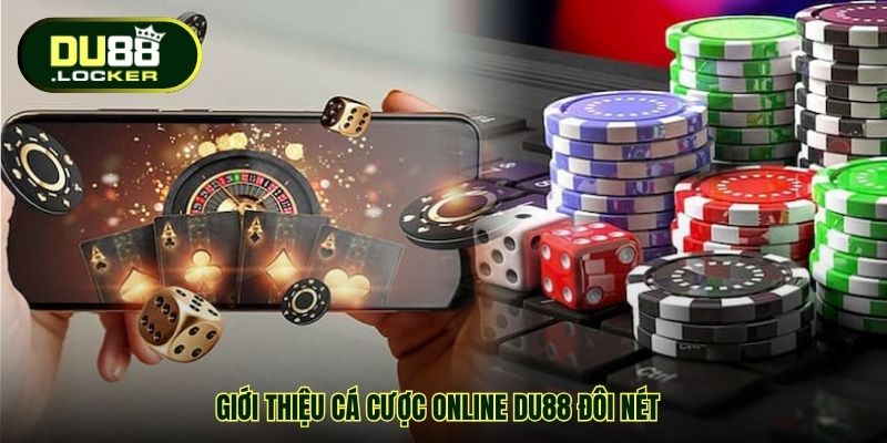 Giới thiệu cá cược online DU88 đôi nét
