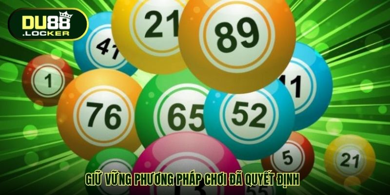 Giữ vững phương pháp chơi đã quyết định