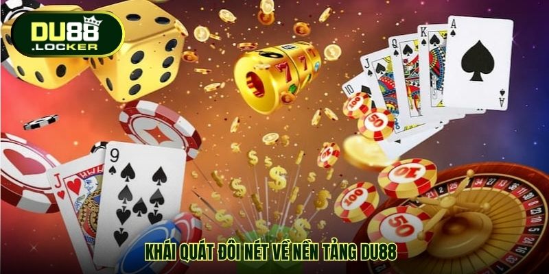 Khái quát đôi nét về nền tảng DU88