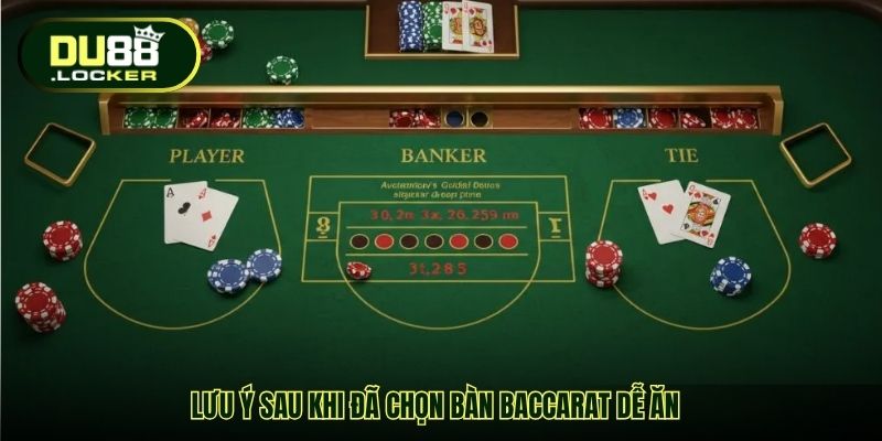 Chọn Bàn Baccarat Dễ Ăn - Bí Quyết Tăng Tỉ Lệ Thắng Từ DU88 5 Lưu ý sau khi đã chọn bàn baccarat dễ ăn