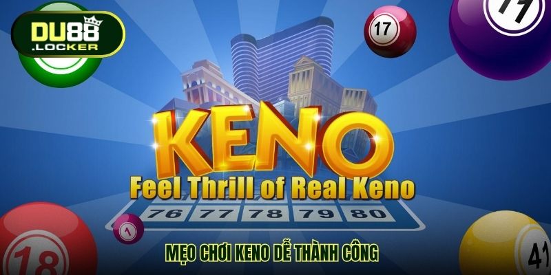 Mẹo chơi keno dễ thành công