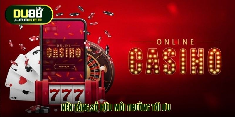 Nền tảng sở hữu môi trường tối ưu