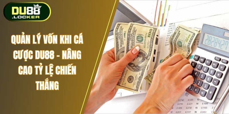 Quản lý vốn khi cá cược Du88