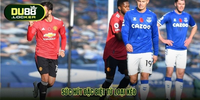 Sức hút đặc biệt từ loại kèo