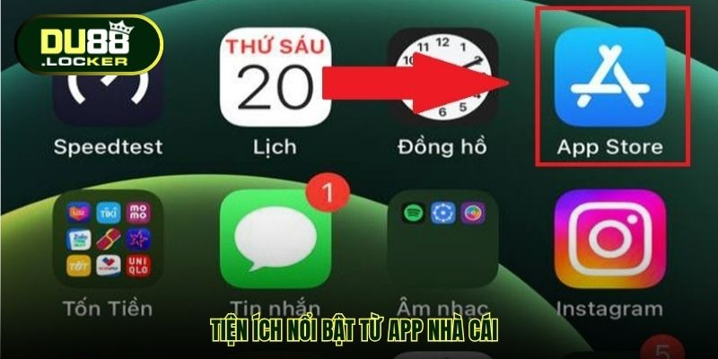 Tiện ích nổi bật từ app nhà cái