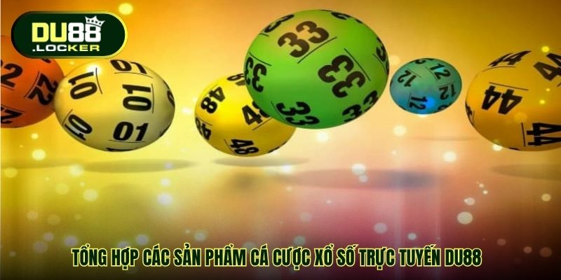 Tổng hợp các sản phẩm cá cược Xổ số trực tuyến DU88