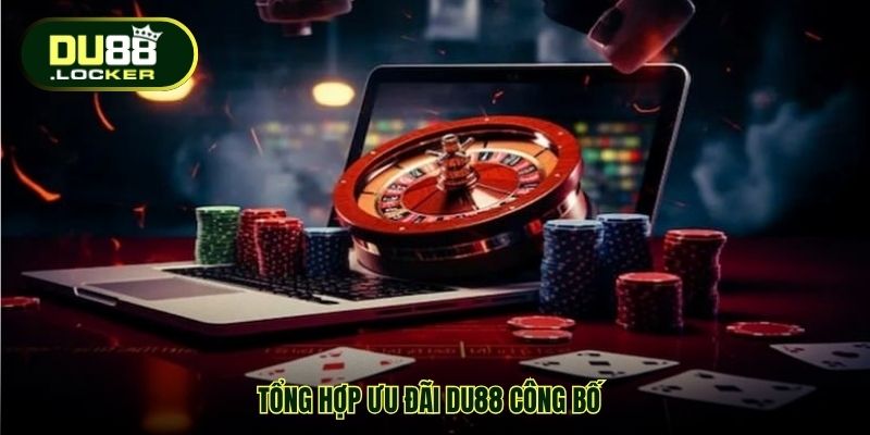 Tổng hợp ưu đãi DU88 công bố