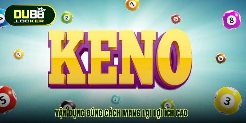 Vận dụng đúng cách mang lại lợi ích cao