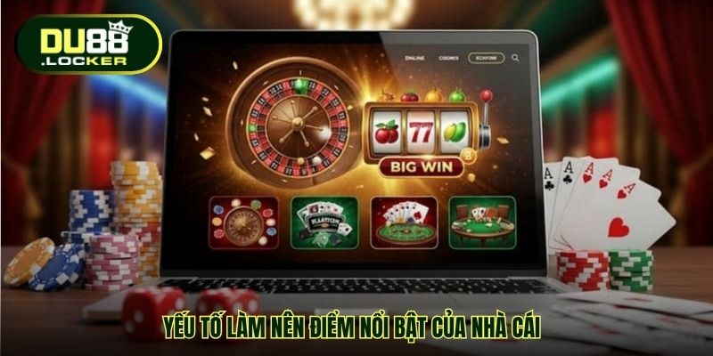 Yếu tố làm nên điểm nổi bật của nhà cái