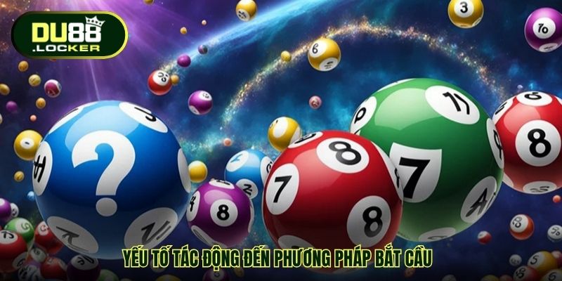 Yếu tố tác động đến phương pháp bắt cầu